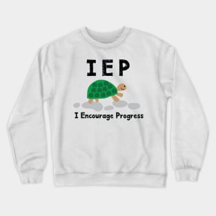 IEP I Encourage Progress - Special Education Autism Teacher - Autism Mom Dad Crewneck Sweatshirt